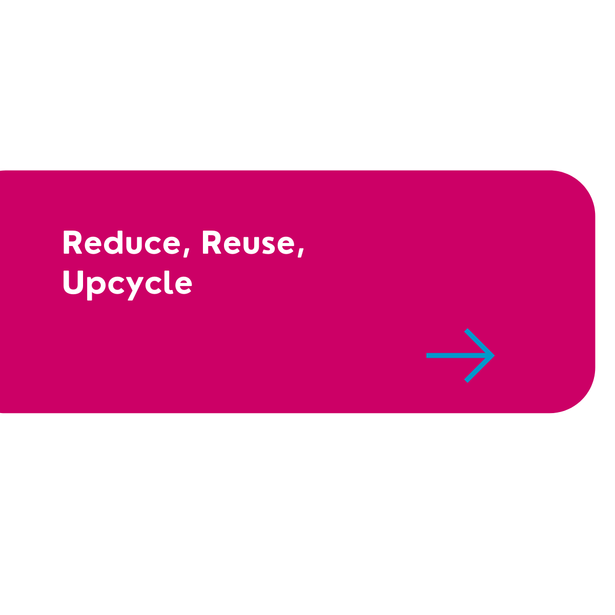 Reduce, Reuse, Upcycle