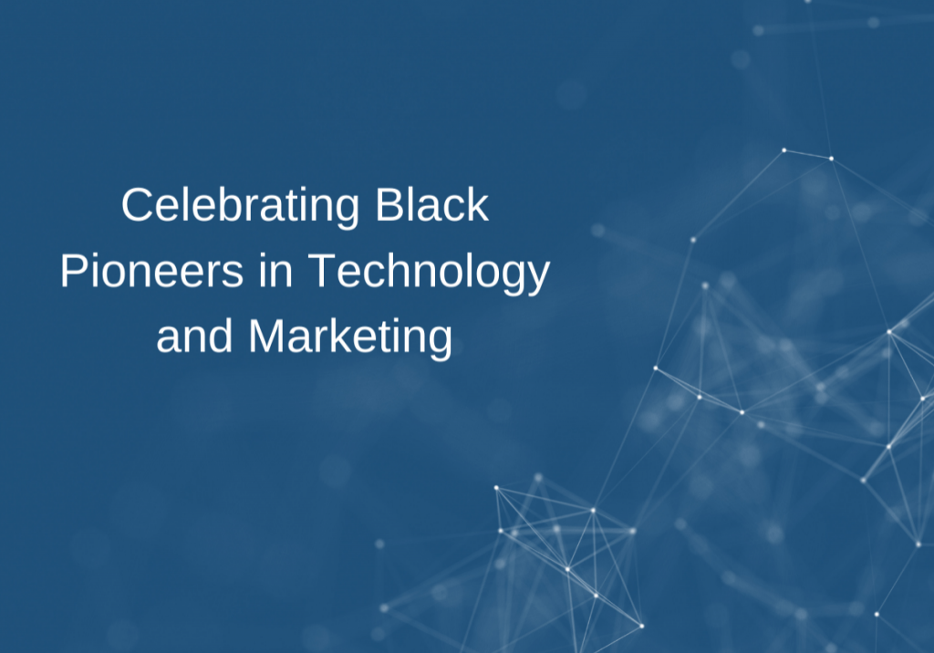 Celebrating Black Pioneers in Technology and Marketing